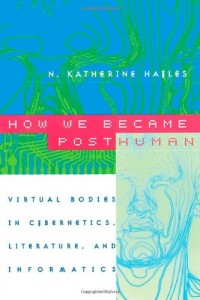 Katherine Hayles' "How We Became Posthuman" (1999)