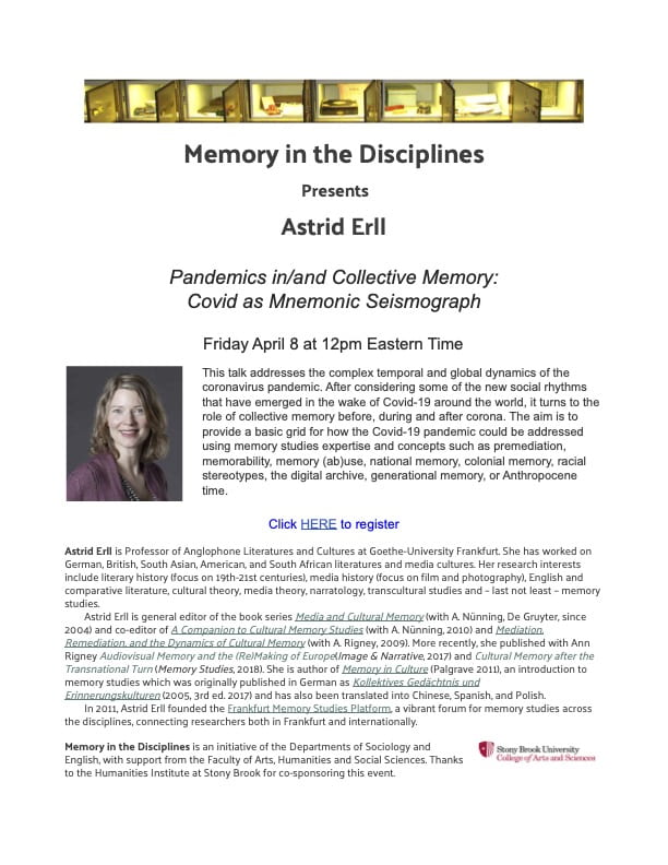 Flyer, Astrid Erll Pandemics in/and Collective Memory: Covid as Mnemonic Seismograph Friday April 8 at 12pm Eastern Time
