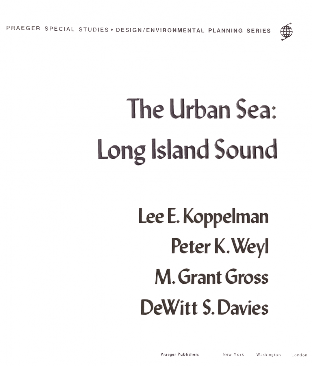 Koppleman, L. E., Weyl, P., Gross, M. G., and Davies, D. S. (1976).  The Urban Sea: Long Island Sound. Praeger. 223 pp.
