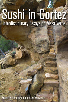 Taylor, D., & Wolverton, S. (Eds.). (2015). Sushi in Cortez: Interdisciplinary Essays on Mesa Verde.