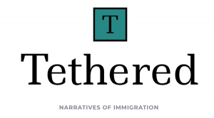 Tethered – Narratives of Immigration